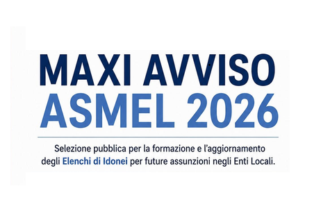 Maxi Avviso ASMEL 2026: Selezione pubblica per elenchi di idonei ad assunzioni negli Enti Locali (dal 15/09/2026 ore 12:00 al 30/09/2026 ore 12:00)